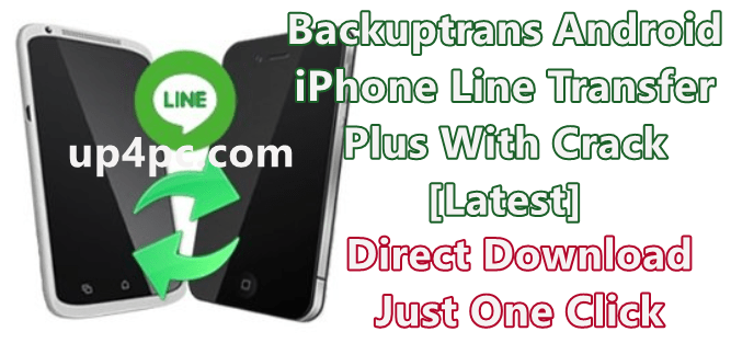 Backuptrans Android Iphone Line Transfer Plus 3.1.36 With Crack [Latest]