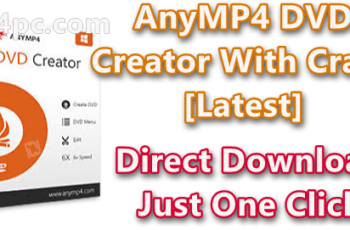 AnyMP4 DVD Creator Crack 7.2.88 Serial Number Free Download [Latest]