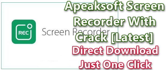 Apeaksoft Screen Recorder 1.2.56 With Crack [Latest]